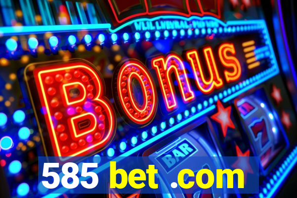 585 bet .com